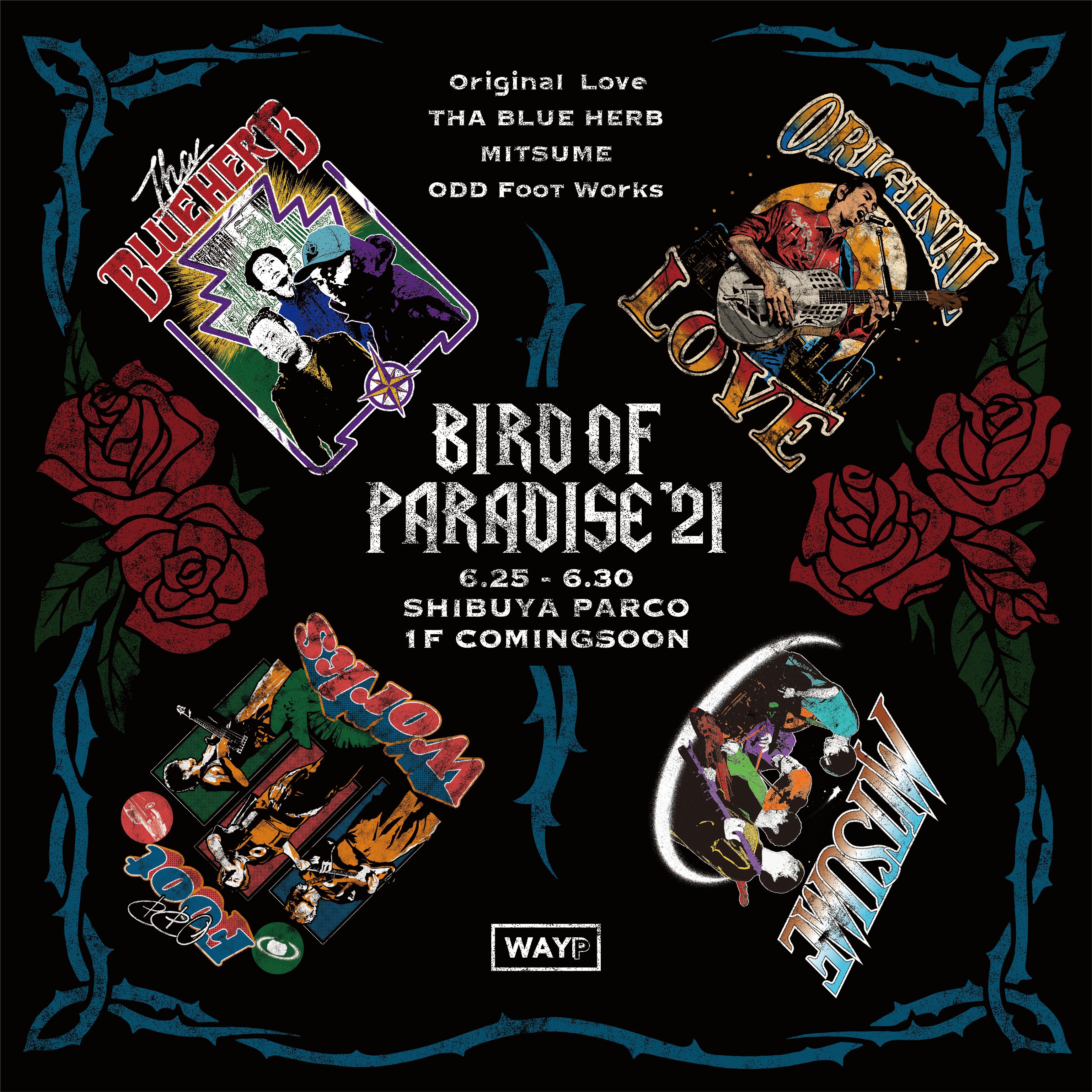 Original Love Tシャツ展示＆販売】BIRD OF PARADISE' 21 by WAYP