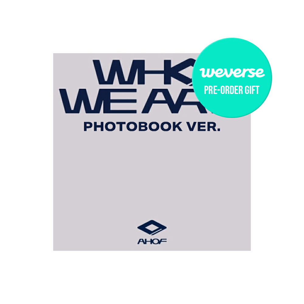 楽天市場】【WEVERSE特典付】 AHOF - WHO WE ARE / PHOTOBOOK 9個 +