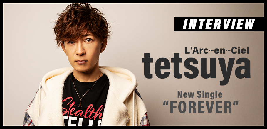 インタビュー＞tetsuya、L'Arc～en～Ciel結成30周年と最新シングルを