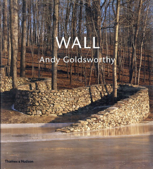アンディ・ゴールズワージー Andy Goldsworthy: Wall / Andy