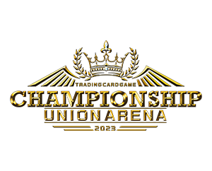 終了]UNION ARENA -CHAMPIONSHIP2023- − イベント｜ユニオンアリーナ