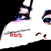 DISCOGRAPHY [Re:birth]｜Acid Black Cherry OFFICIAL WEBSITE