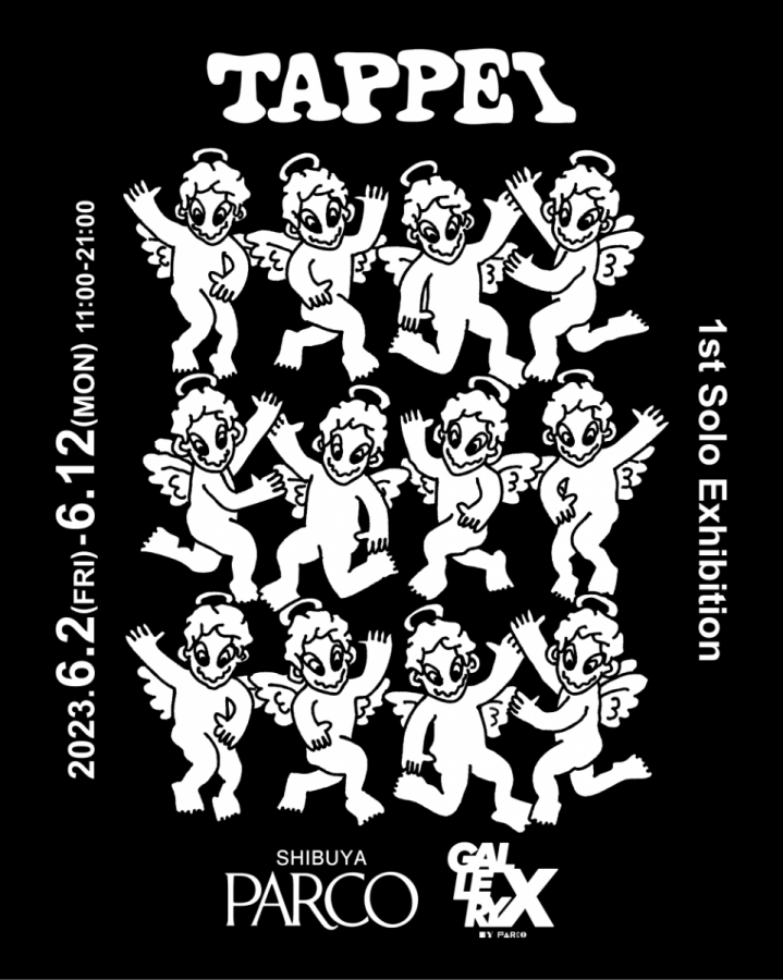 TAPPEI 1st Solo Exhibition | GALLERY X BY PARCO | PARCO ART