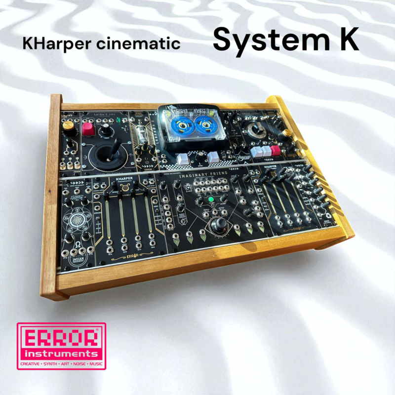 System K Cinematic | NEW !! on ERROR ! EURORACK. and more WELCOM