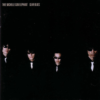Thee Michelle Gun Elephant – Gear Blues | Releases | Discogs