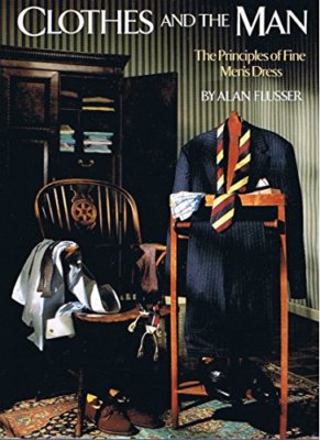 Clothes and the Man: The Principles of Fine Men's Dress by Flusser
