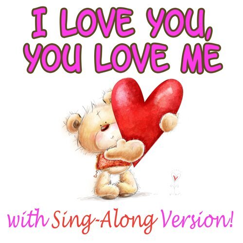 I Love You, You Love Me - Nursery Rhyme-歌詞-I Love You You Love