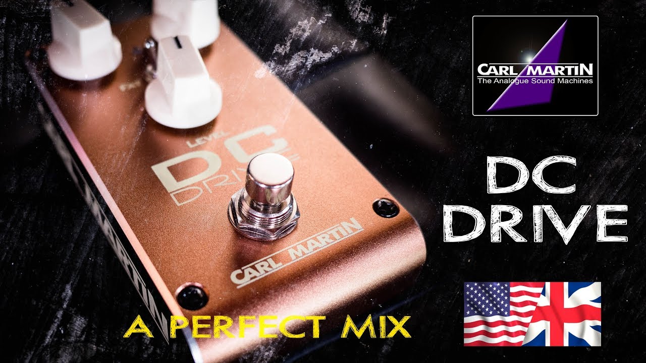 Carl Martin DC DRIVE 2018 - A Perfect Mix (American/British OD