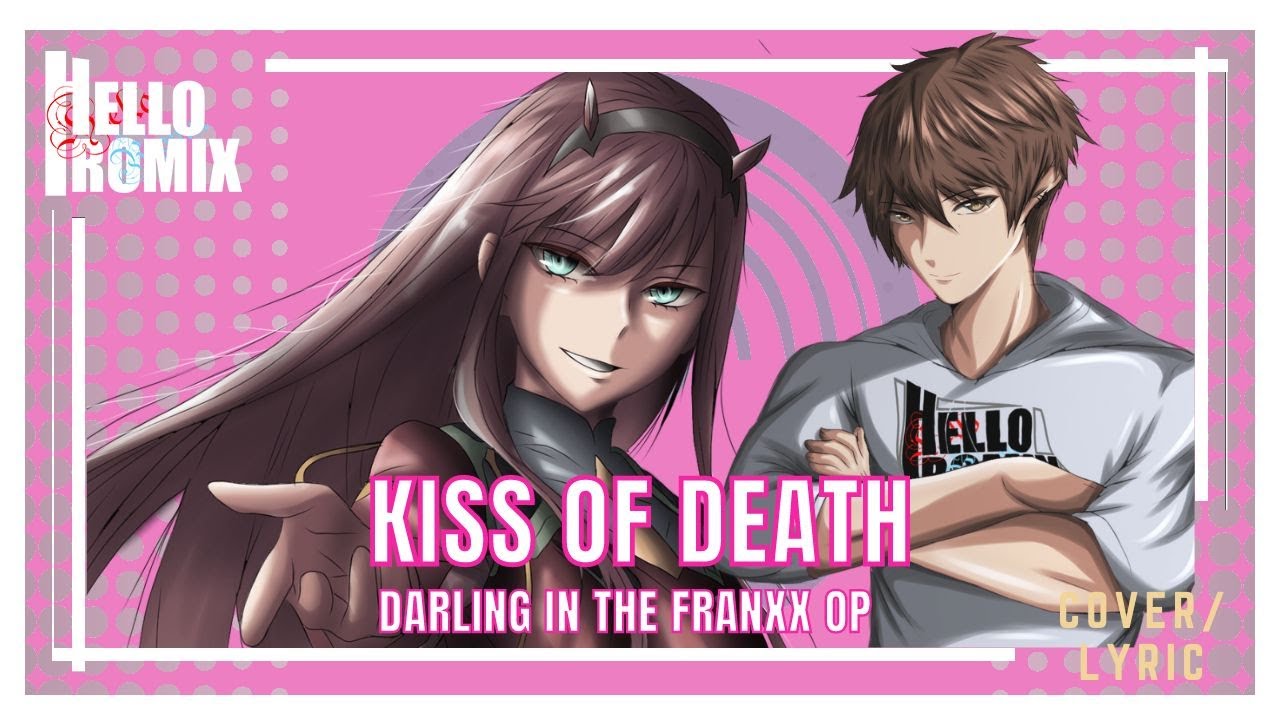Kiss of Death - Darling in the Franxx OP (HelloROMIX) - YouTube