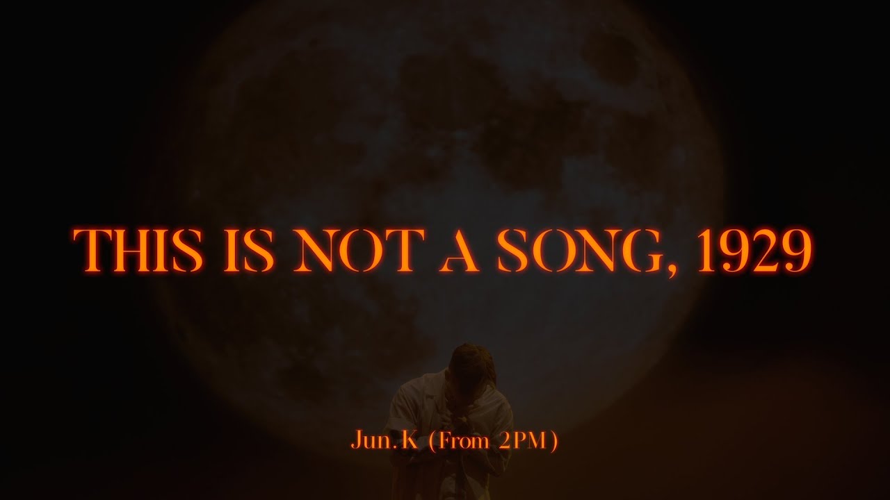 Jun. K (From 2PM) 「THIS IS NOT A SONG,1929」 Music Video Teaser