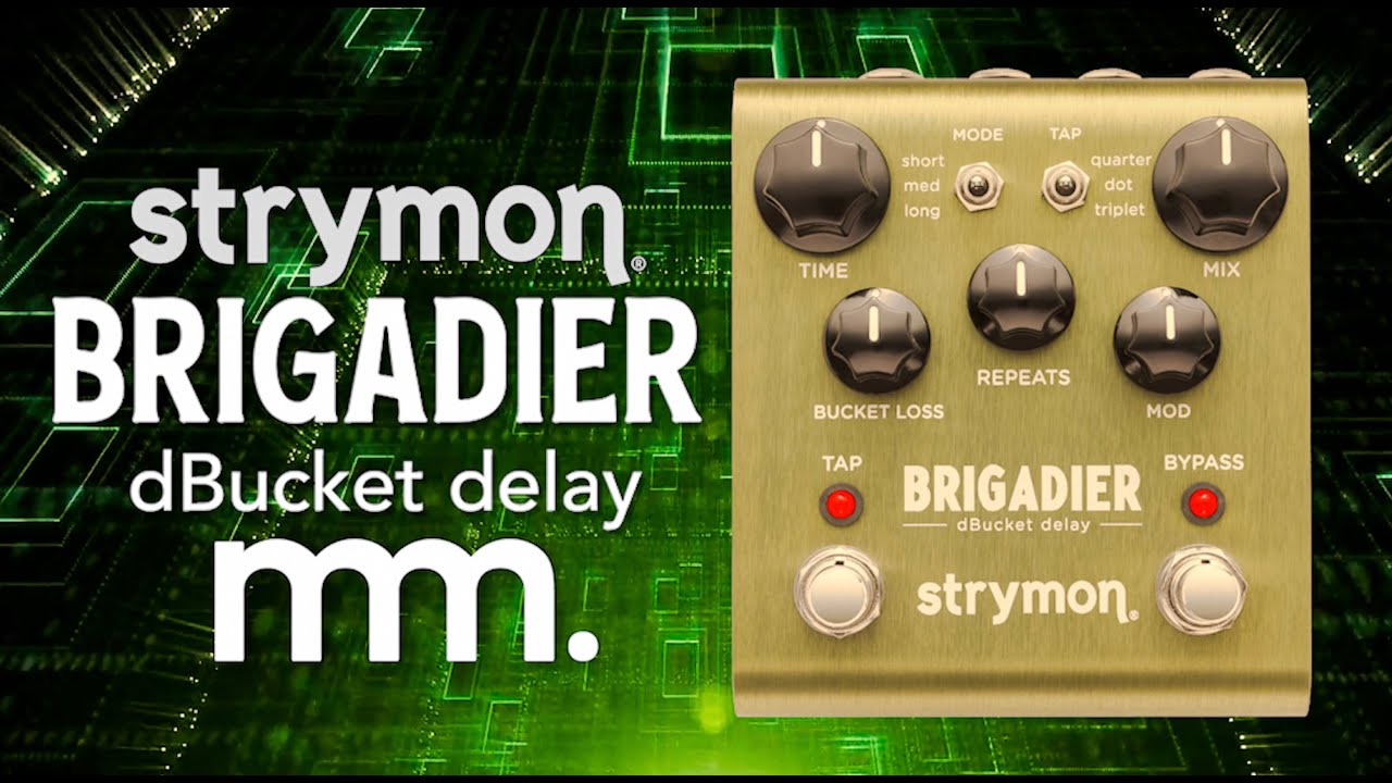 MusicMaker Presents - STRYMON BRIGADIER dBUCKET DELAY: A Full Bore
