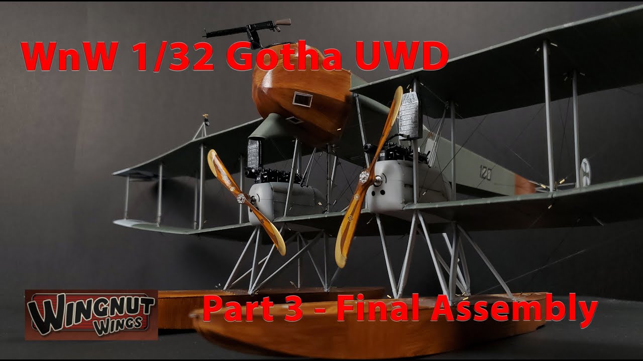 Wingnut Wings 1/32 Gotha UWD, Part 3 - Final Assembly - YouTube