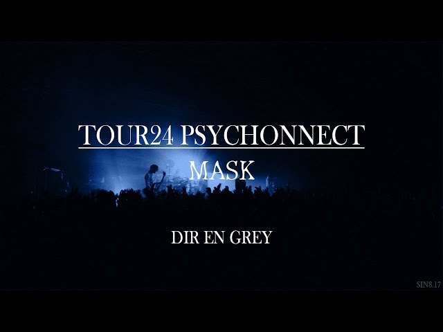 DIR EN GREY - MASK - TOUR24 PSYCHONNECT [LIVE: 2024.06.27 LINE