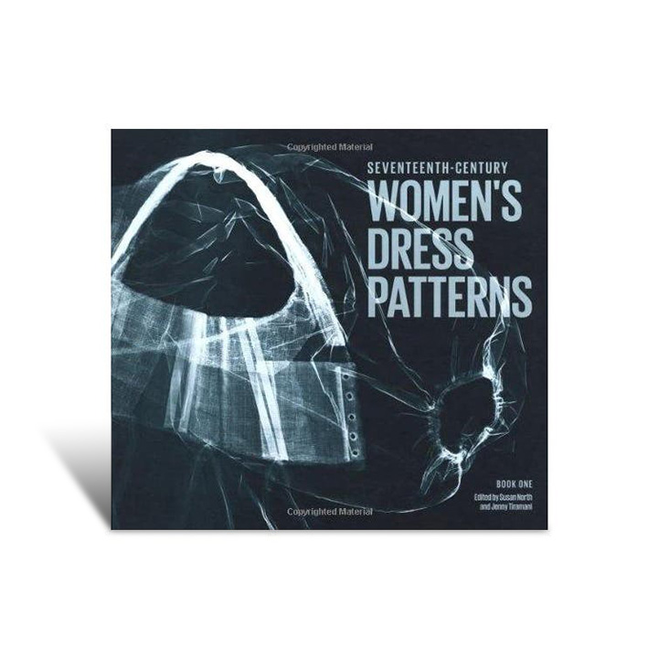 Seventeenth Century Women's Dress Patterns: Book One - Fashion