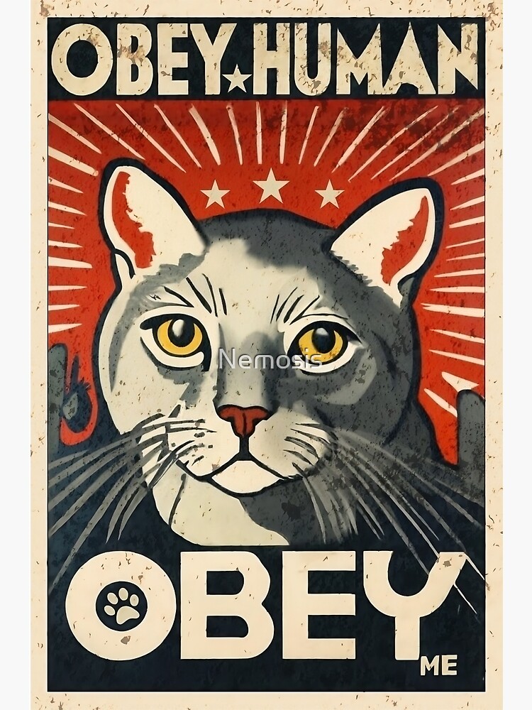 Obey Human authoritarian cat propaganda poster