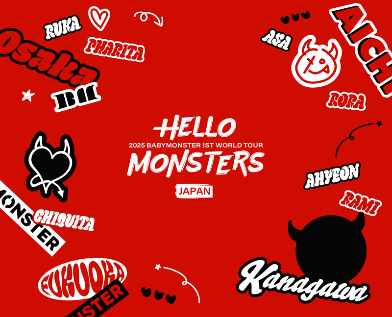 BABYMONSTER 『1ST WORLD TOUR ＜HELLO MONSTERS＞ IN JAPAN ~2025.04