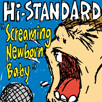 Screaming Newborn Baby : Hi-STANDARD | HMV&BOOKS online - PZCA-119