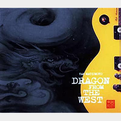 西辺来龍 DRAGON FROM THE WEST : Tak Matsumoto | HMV&BOOKS online