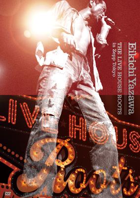 THE LIVE HOUSE ROOTS in Zepp Tokyo : 矢沢永吉 | HMV&BOOKS online
