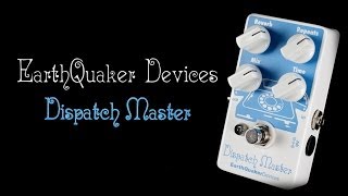 EARTHQUAKER DEVICES ( アースクエイカーデバイセス ) Dispatch Master
