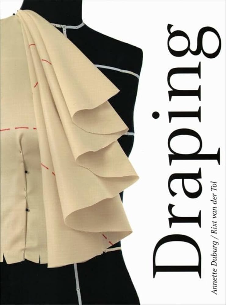 Draping - Art And Craftmanship In Fashion Design: Annette Duburg