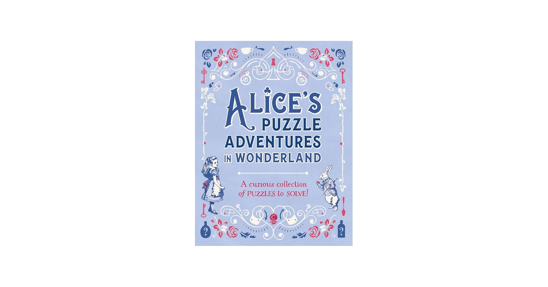 Alice's Puzzle Adventures in Wonderland: A curious Collection of
