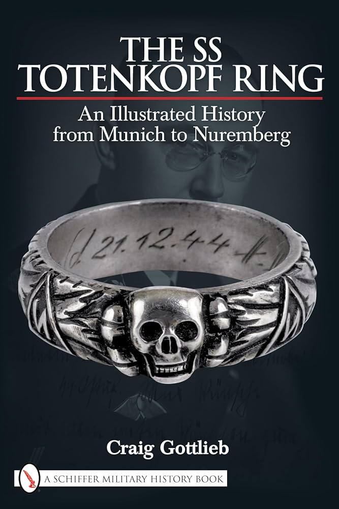 The SS Totenkopf Ring: An Illustrated History from Munich to
